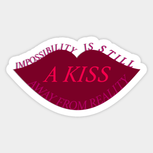 A kiss away from reality Sticker